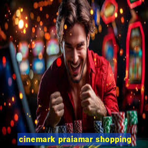 cinemark praiamar shopping